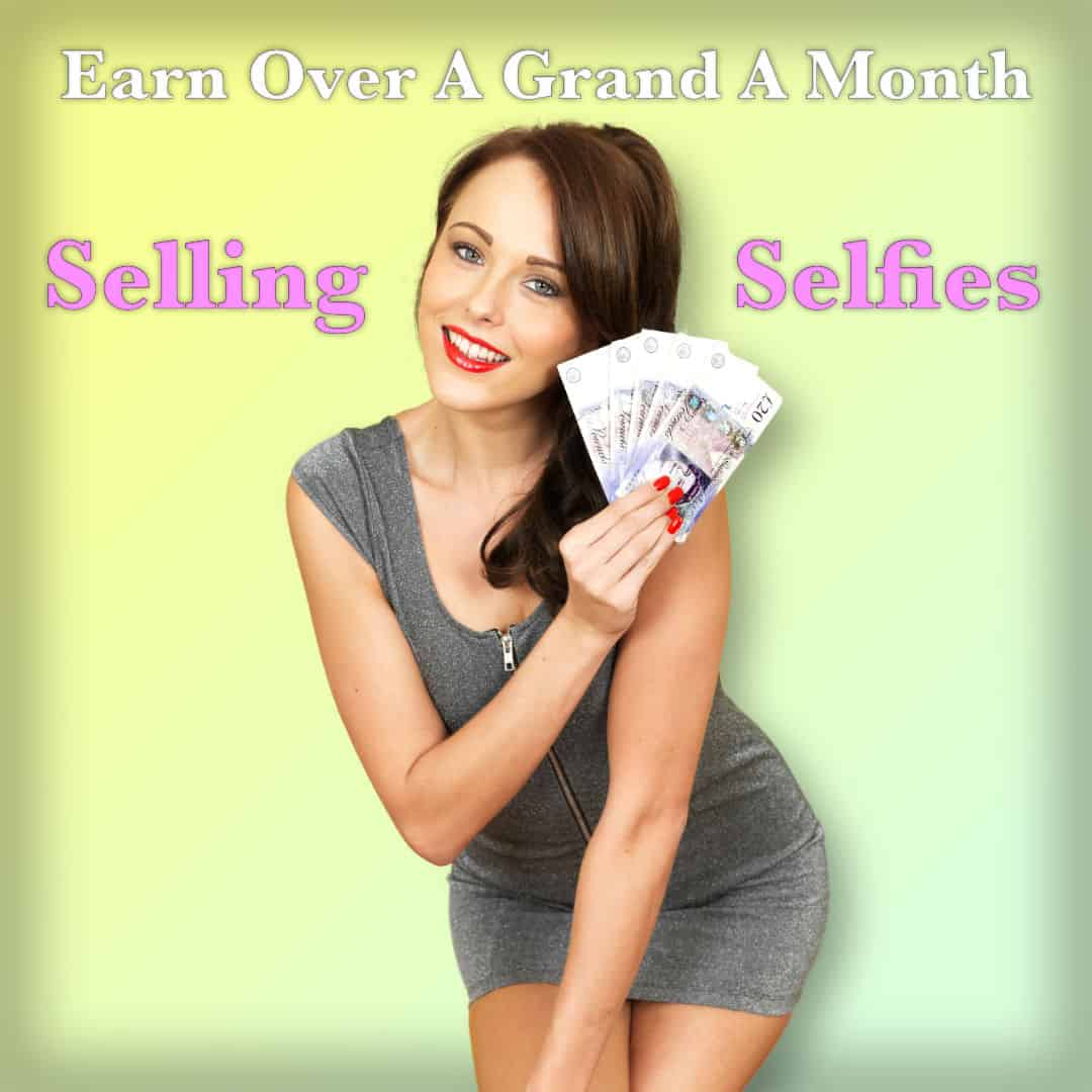 Make a grand a month selling selfies in 2021
